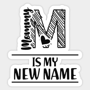 Mommy is my new name Sticker